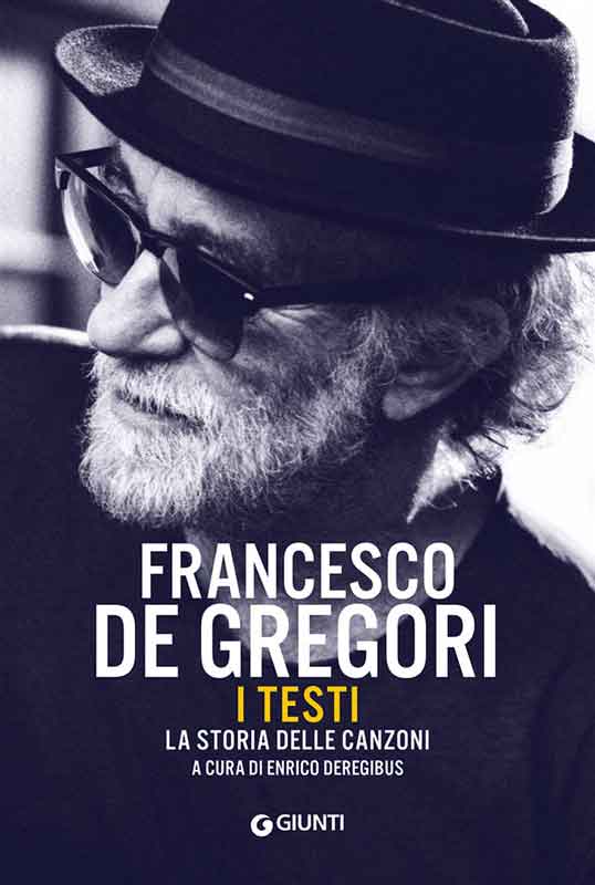 Francesco De Gregori. “I testi. La storia delle canzoni”.