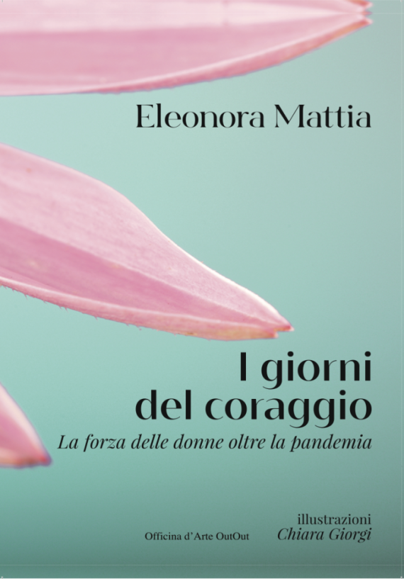 Eleonora Mattia il suo libro “I giorni del coraggio".